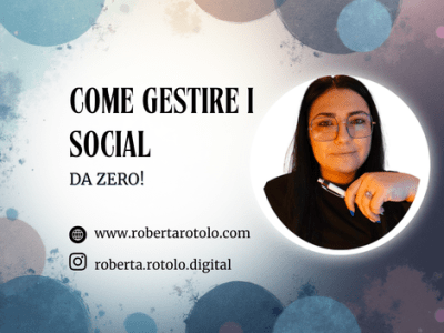 Come gestire i social da zero: le basi per partire nel modo giusto | Roberta&nbsp;Rotolo
