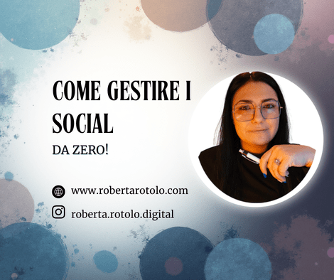 Come gestire i social da zero: le basi per partire nel modo giusto | Roberta Rotolo